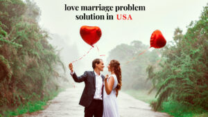 Love marriage problem solution in USA - Aghori Guru Ji